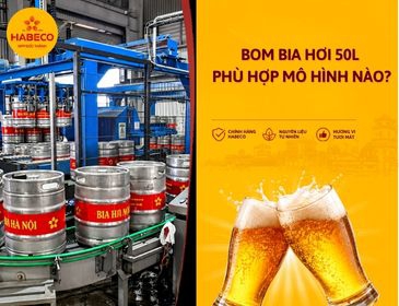 Bom Bia Hơi 50L Phù Hợp Mô Hình Nào? Cách Đánh Giá Trước Khi Nhập Sỉ